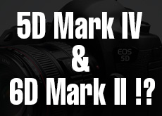 キャノン「EOS 5D Mark IV」＆「EOS 6D Mark II」