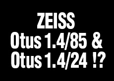 ZEISS Otus 1.4/85 と　ZEISS Otus 1.4/24