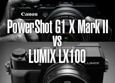 PowerShot G1 X Mark II vs LUMIX LX100！大型センサーコンパクト対決。