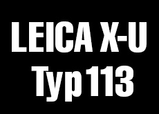 LEICA X-U （Typ 113）