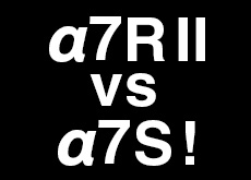 ソニーα7S vs α7R II！高感度対決。