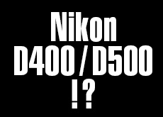 ニコンがDXフォーマットのフラッグシップ機「D400/D500」を1月に発表する！？