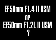 EF50mm F1.4 II USM or EF50mm F1.2L II USM
