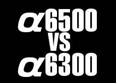 ソニーα6300 vs α6500