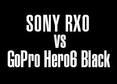 ソニーRX0 vs GoPro Hero6 Black