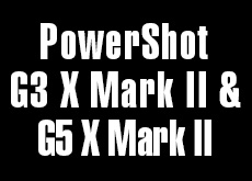 PowerShot G3 X Mark II ＆ G5 X Mark II