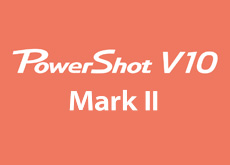 キヤノンのPowerShot V10後継機「PowerShot V10 Mark II」、APS-Cセンサー搭載「PowerShot V1」、エントリークラス「PowerShot V100」の噂