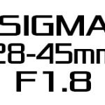 シグマが発表する「これまで誰もやろうとしなかった」レンズは「28-45mm F1.8 DG DN」になる！？