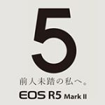キヤノンが「EOS R5」後継機「EOS R5 Mark II」を正式発表。