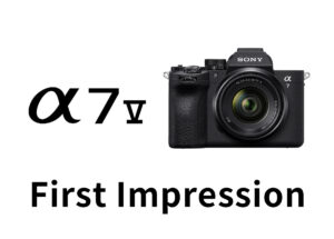 ソニー「α7 V」ファーストインプレッション。